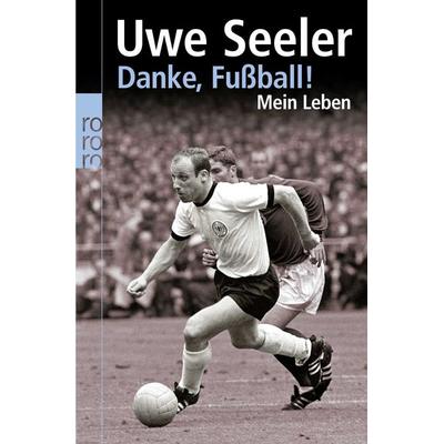 Danke, Fußball!, Taschenbuch von Uwe Seeler,Roman Köster, Rowohlt Taschenbuch