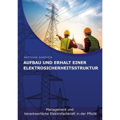 Aufbau und Erhalt einer Elektrosicherheitsstruktur, Taschenbuch von Matthias Surovcik, BoD - Books on Demand, 978-3-943247-09-1