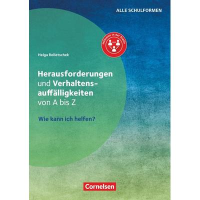 Herausforderungen und Verhaltensauffälligkeiten von A bis Z - Wie kann ich helfen?, Taschenbuch von Helga Rolletschek, Cornelsen Pädagogik,