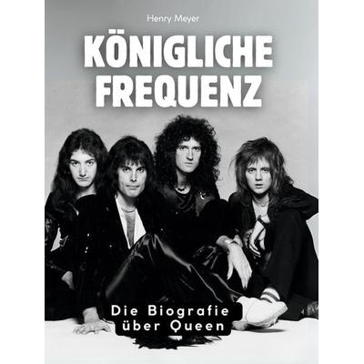 Königliche Frequenz, Gebundene Ausgabe von Henry Meyer, BoD - Books on Demand, 978-3-695-31094-4