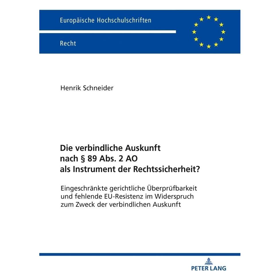 Peter Lang Die verbindliche Auskunft nach 89 Abs. 2 AO als Instrument der Rechtssicherheit? (Deutsch, Softcover, Henrik Schneider) (56101770)
