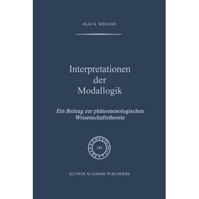 Interpretationen der Modallogik, Taschenbuch von O.K. Wiegand, Springer Netherland, 978-94-010-6177-3