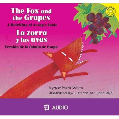 The Fox and the Grapes/Le Zorra y Las Uvas: A Retelling of Aesop's Fable/Version de La Fabula de Esopo - Mark White, CD, 9781404844698