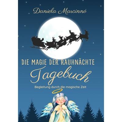 Die Magie der Rauhnächte, Taschenbuch von Daniela Marcinnó, Epubli, 978-3-7584-2654-4