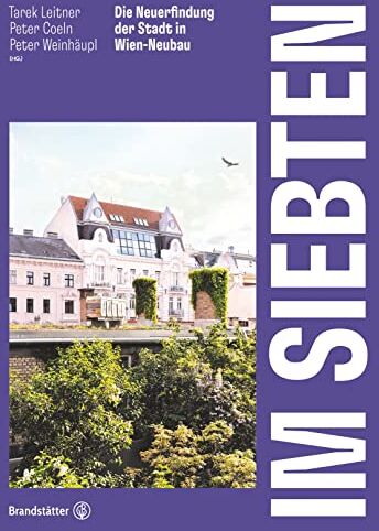Tarek Leitner (Hg.) - Im Siebten: Die Neuerfindung der Stadt in Wien-Neubau - Preis vom 18.10.2026 19:22:15 h
