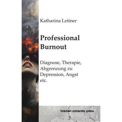 Professional Burnout, Taschenbuch von Katharina Leitner, Bremen University Press, 978-3-689-04882-2