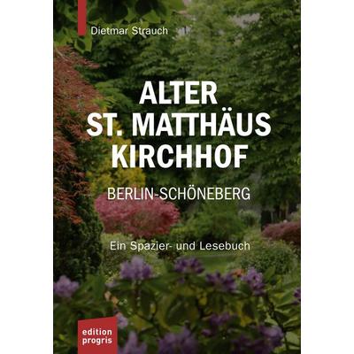 Alter St. Matthäus Kirchhof Berlin-Schöneberg, Taschenbuch von Dietmar Strauch, Edition progris, 978-3-88777-058-7