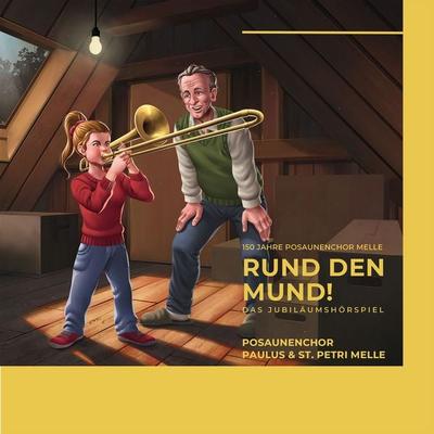 150 Jahre Posaunenchor Melle - Rund den Mund - Das Jubiläumshörspiel - Rudolph Kremer, Audio, 4260447580961