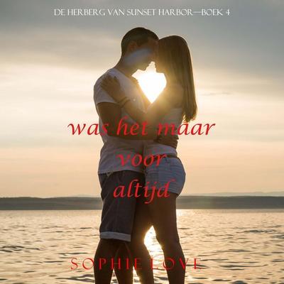 Was het maar voor altijd (De herberg van Sunset Harbor—Boek 4) - Sophie Love, Audio, 9798341580398