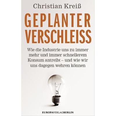 Geplanter Verschleiß, Gebundene Ausgabe von Christian Kreiss, Europa Verlage, 978-3-944305-51-6