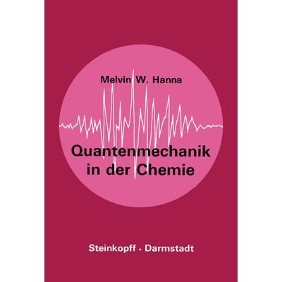 Quantenmechanik in der Chemie, Taschenbuch von M.W. Hanna, Steinkopff, 978-3-7985-0417-2