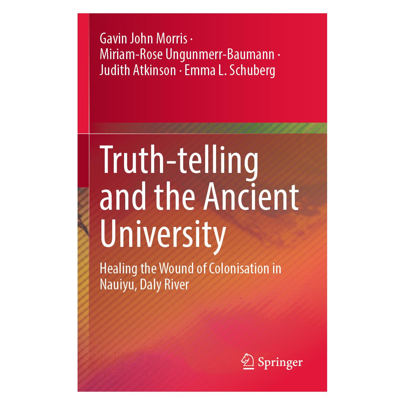 Springer Truth-telling and the Ancient University (Englisch, Softcover, Emma L. Schuberg, Gavin John Morris, Judith Atkinson, Miriam-Rose Ungunmerr-Baumann) (57163976)