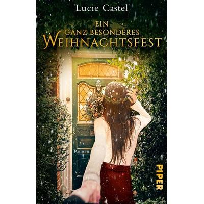 Ein ganz besonderes Weihnachtsfest, Taschenbuch von Lucie Castel, Piper Taschenbuch