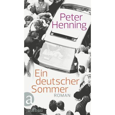 Ein deutscher Sommer, Gebundene Ausgabe von Peter Henning, Aufbau