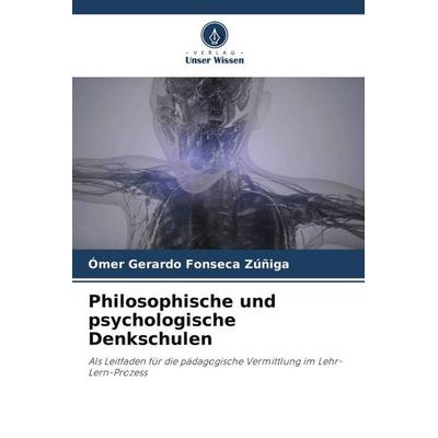Philosophische und psychologische Denkschulen, Taschenbuch von Ómer Gerardo Fonseca Zúñiga, Verlag Unser Wissen, 978-620-5-27360-9