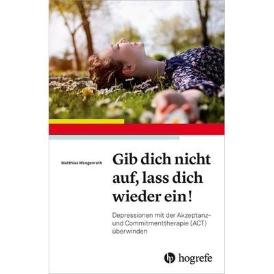 Gib dich nicht auf, lass dich wieder ein!, Taschenbuch von Matthias Wengenroth, Hogrefe AG, 978-3-456-85885-2