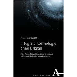 Integrale Kosmologie ohne Urknall, Sachbücher von Peter Franz Wilson