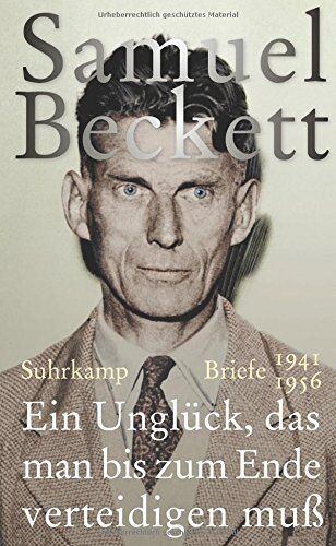 Samuel Beckett - Ein Unglück, das man bis zum Ende verteidigen muß: Briefe 1941 - 1956 - Preis vom 09.10.2026 07:28:09 h