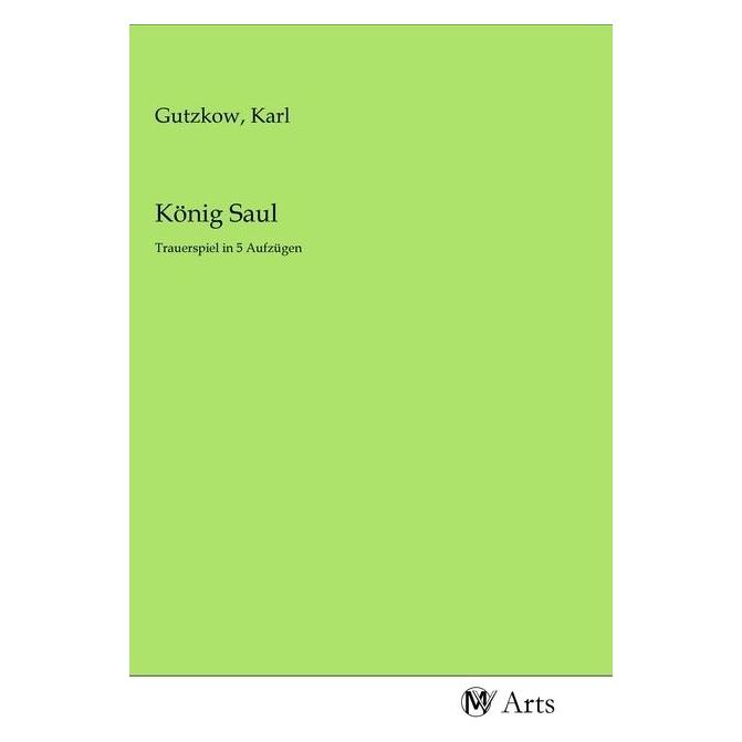 MV-Arts König Saul (Deutsch, Softcover, Karl Gutzkow) (56152869)