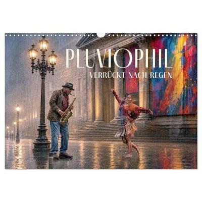 Pluviophil - Verrückt nach Regen (Wandkalender 2027 DIN A3 quer), CALVENDO Monatskalender