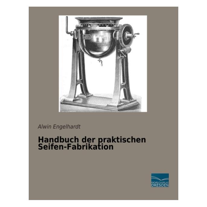 Fachbuchverlag Handbuch der praktischen Seifen-Fabrikation (Deutsch, Softcover, Alwin Engelhardt) (8546934)