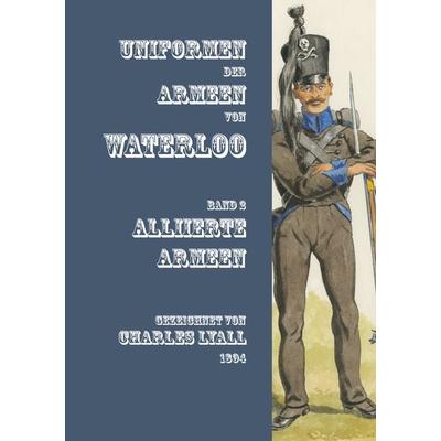 Uniformen der Armeen von Waterloo, Taschenbuch von , Zeughausverlag, 978-3-96360-012-8