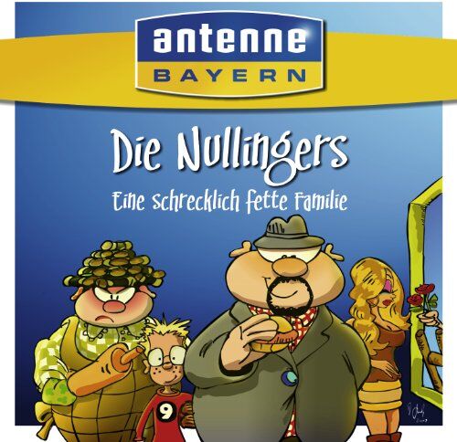 Mike Hager - ANTENNE BAYERN - Die Nullingers - Eine schrecklich fette Familie - Preis vom 04.10.2026 03:51:26 h