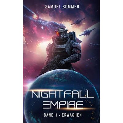 Nightfall Empire Band 1: Erwachen, Gebundene Ausgabe von Samuel Sommer, BoD – Books on Demand, 978-3-7693-6819-2