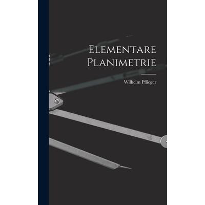 Elementare Planimetrie, Gebundene Ausgabe von Wilhelm Pflieger, Legare Street Press, 978-1-01-903485-9