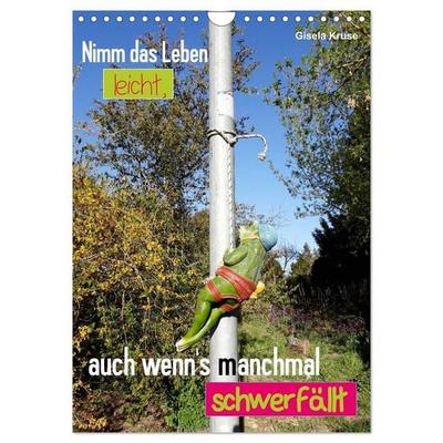 Nimm das Leben leicht, auch wenn's manchmal schwerfällt (Wandkalender 2027 DIN A4 hoch), CALVENDO Monatskalender