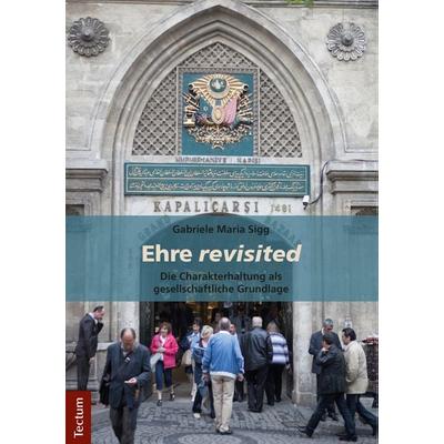 Ehre revisited, Taschenbuch von Gabriele Maria Sigg, Tectum Wissenschaftsverlag, 978-3-8288-3985-4