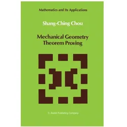 Mechanical Geometry Theorem Proving, Fachbücher von Shang-Ching Chou