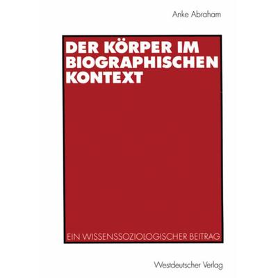 Der Körper im biographischen Kontext, Taschenbuch von Anke Abraham, VS Verlag für Sozialwissenschaften, 978-3-531-13829-9