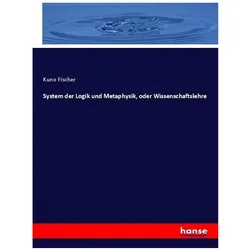 System der Logik und Metaphysik, oder Wissenschaftslehre, Schulbücher von Kuno Fischer