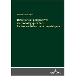Directions et perspectives méthodologiques dans les études littéraires et linguistiques, Fachbücher von Marilena Milcu