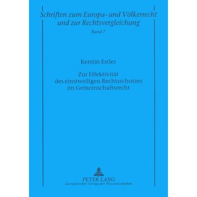 Zur Effektivität des einstweiligen Rechtsschutzes im Gemeinschaftsrecht, Taschenbuch von Kerstin Estler, Peter Lang GmbH, Internationaler Verlag der