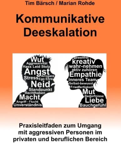 Tim Bärsch - Kommunikative Deeskalation: Praxisleitfaden zum Umgang mit aggressiven Personen im privaten und beruflichen Bereich - Preis vom 17.10.2026 19:25:27 h