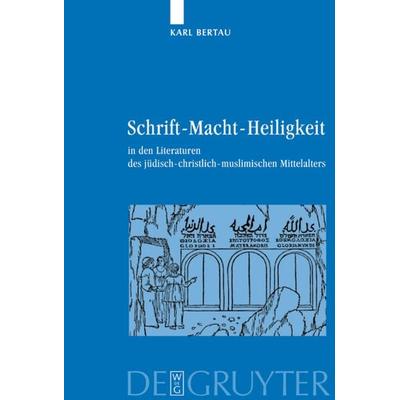 Schrift - Macht - Heiligkeit, Gebundene Ausgabe von Karl Bertau, De Gruyter, 978-3-11-017468-7
