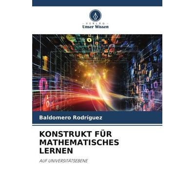 KONSTRUKT FÜR MATHEMATISCHES LERNEN, Taschenbuch von Baldomero Rodríguez, Verlag Unser Wissen, 978-620-4-79419-8