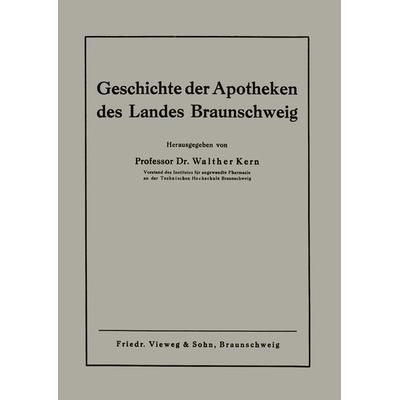 Geschichte der Apotheken des Landes Braunschweig, Taschenbuch von Walther Kern, Vieweg & Teubner, 978-3-663-00579-7