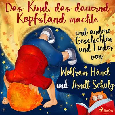'Das Kind, das dauernd Kopfstand machte' und andere Geschichten und Lieder von Wolfram Hänel und Arndt Schulz - Wolfram Hänel, Audio, 9788728057742