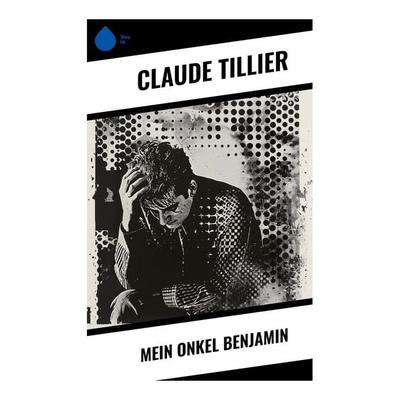 Mein Onkel Benjamin, Taschenbuch von Claude Tillier, Sharp Ink, 978-80-283-4325-5