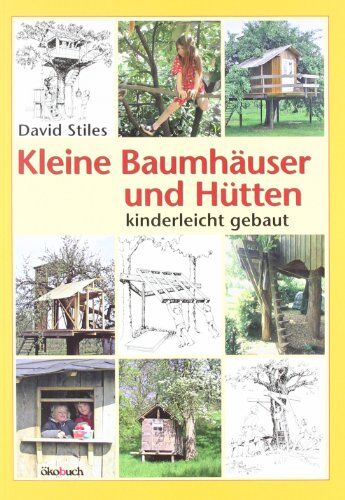 David Stiles - Kleine Baumhäuser und Hütten - kinderleicht gebaut - Preis vom 19.10.2026 19:33:35 h
