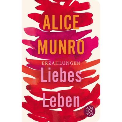 Liebes Leben, Gebundene Ausgabe von Alice Munro, Fischer Taschenbuch Verlag