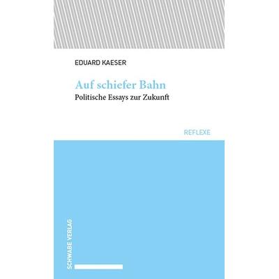 Auf schiefer Bahn, Taschenbuch von Eduard Kaeser, Schwabe Verlag Basel, 978-3-7965-4871-0