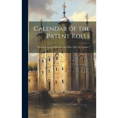 Calendar of the Patent Rolls, Gebundene Ausgabe von Anonymous, Creative Media Partners, LLC, 978-1-02-034596-8