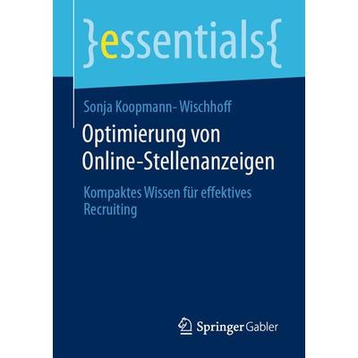 Optimierung von Online-Stellenanzeigen, Taschenbuch von Sonja Koopmann-Wischhoff, Springer Fachmedien Wiesbaden GmbH, 978-3-658-31974-8