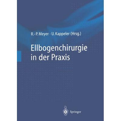 Ellbogenchirurgie in der Praxis, Taschenbuch von , Springer Berlin, 978-3-642-72229-5