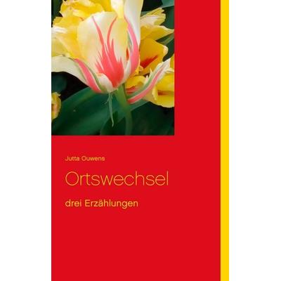 Ortswechsel, Taschenbuch von Jutta Ouwens, BoD – Books on Demand, 978-3-7528-3439-0