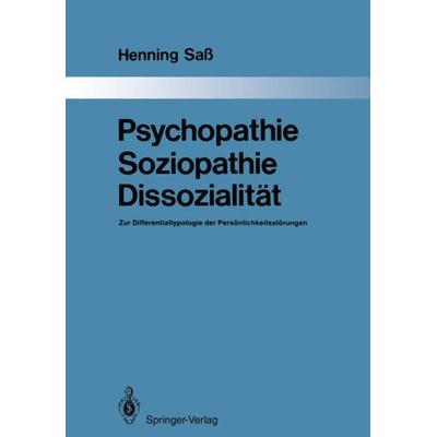 Psychopathie — Soziopathie — Dissozialität, Taschenbuch von Henning Sass, Springer Berlin, 978-3-642-52270-3